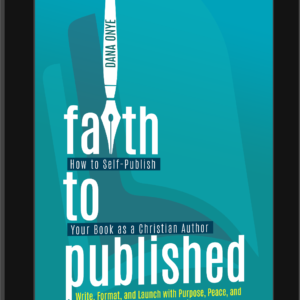 Faith to Published: How to Self-Publish Your Book as a Christian Author (eBook)